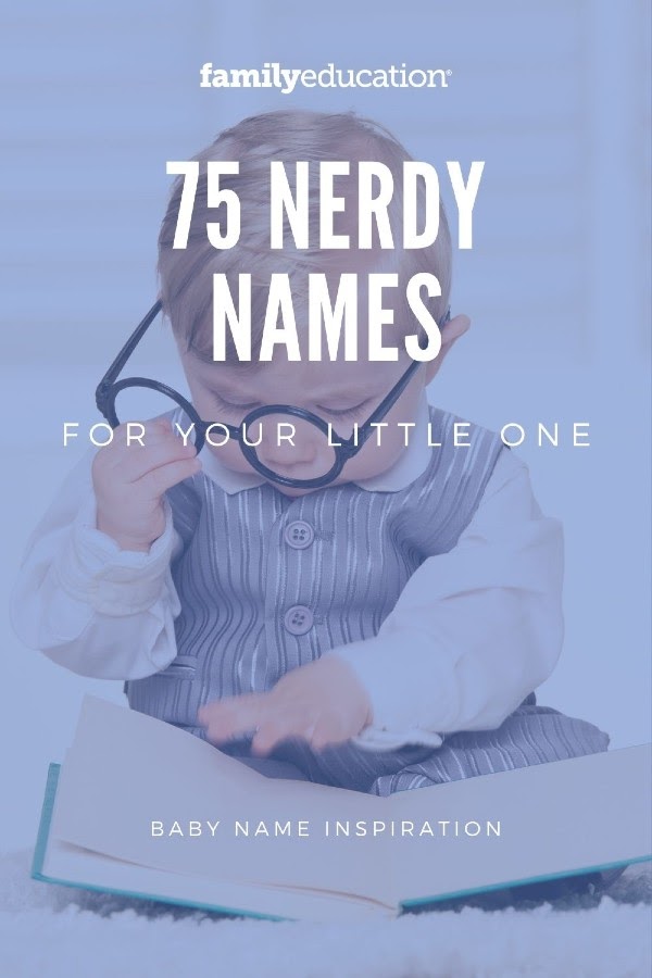 75 Nerdy Names for Baby Your Inner Geek Will Love FamilyEducation
